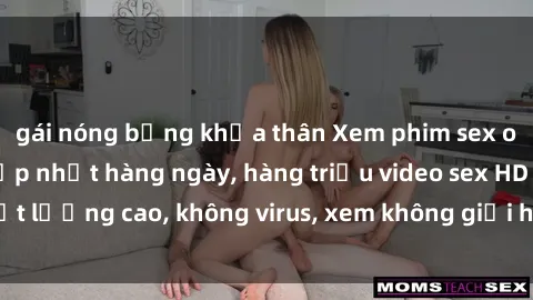 gái nóng bỏng khỏa thân Xem phim sex online miễn phí, cập nhật hàng ngày, hàng triệu video sex HD chất lượng cao, không virus, xem không giới hạn, hoàn toàn miễn phí.