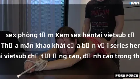 sex phòng tắm Xem sex hentai vietsub cực hot, không che | Thỏa mãn khao khát của bạn với series hentai vietsub chất lượng cao, đỉnh cao trong thể loại anime không che.