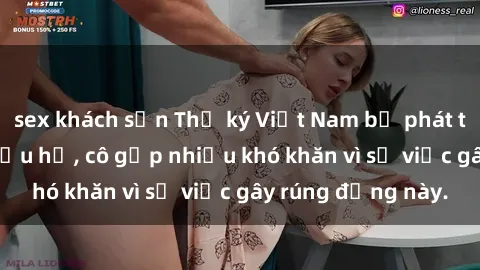 sex khách sạn Thư ký Việt Nam bị phát tán clip sex đáng xấu hổ, cô gặp nhiều khó khăn vì sự việc gây rúng động này.