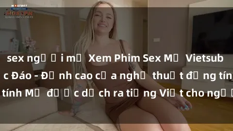 sex người mỹ Xem Phim Sex Mỹ Vietsub Online Miễn Phí Độc Đáo - Đỉnh cao của nghệ thuật đồng tính Mỹ được dịch ra tiếng Việt cho người xem hiểu rõ hơn.