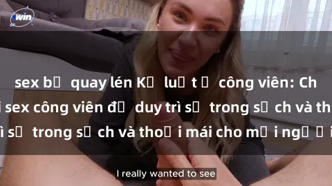 sex bị quay lén Kỷ luật ở công viên: Chấn chỉnh hành vi sex công viên để duy trì sự trong sạch và thoải mái cho mọi người.