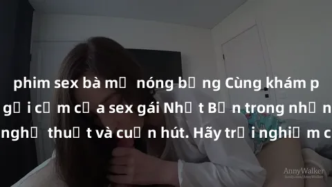 phim sex bà mẹ nóng bỏng Cùng khám phá vẻ đẹp và sức gợi cảm của sex gái Nhật Bản trong những bộ phim đầy nghệ thuật và cuốn hút. Hãy trải nghiệm cảm xúc đầy mới mẻ và sống động từ những cảnh quay tin