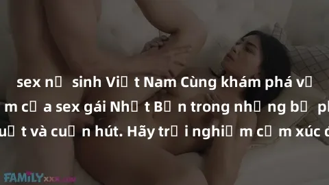 sex nữ sinh Việt Nam Cùng khám phá vẻ đẹp và sức gợi cảm của sex gái Nhật Bản trong những bộ phim đầy nghệ thuật và cuốn hút. Hãy trải nghiệm cảm xúc đầy mới mẻ và sống động từ những cảnh quay tinh tế