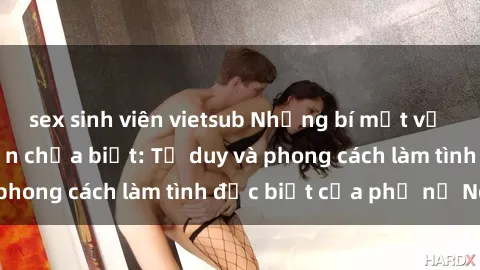 sex sinh viên vietsub Những bí mật về sex gái Nga mà bạn chưa biết: Tư duy và phong cách làm tình đặc biệt của phụ nữ Nga