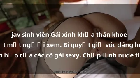 jav sinh viên Gái xinh khỏa thân khoe dáng nóng bỏng đốt mắt người xem. Bí quyết giữ vóc dáng hoàn hảo của các cô gái sexy. Chụp ảnh nude tự tin không sợ lộ hàng.