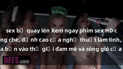 sex bị quay lén Xem ngay phim sex HD chất lượng cao không che, đỉnh cao của nghệ thuật làm tình, đưa bạn vào thế giới đam mê và sóng gió của tình yêu không giới hạn.
