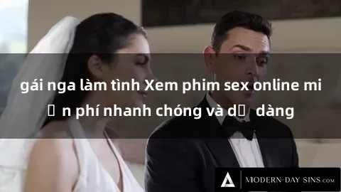 gái nga làm tình Xem phim sex online miễn phí nhanh chóng và dễ dàng