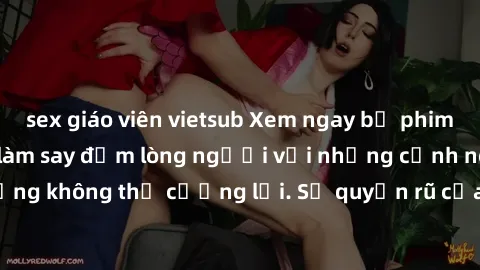 sex giáo viên vietsub Xem ngay bộ phim sex milf hot nhất, làm say đắm lòng người với những cảnh nóng bỏng không thể cưỡng lại. Sự quyến rũ của MILF sẽ khiến bạn mãnh liệt!