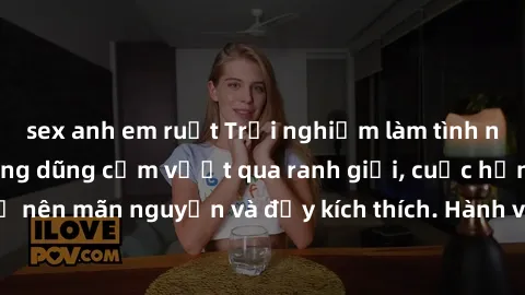 sex anh em ruột Trải nghiệm làm tình ngoài đường: Khi lòng dũng cảm vượt qua ranh giới, cuộc hẹn nơi công cộng trở nên mãn nguyện và đầy kích thích. Hành vi nguy hiểm, nhưng cũng tạo nên cảm giác mới 