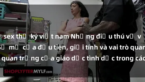sex thư ký việt nam Những điều thú vị về sex ở Bắc Âu: Sự mở cửa đầu tiên, giới tính và vai trò quan trọng của giáo dục tình dục trong các quốc gia này.