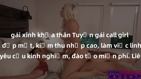 gái xinh khỏa thân Tuyển gái call girl Việt Nam gợi cảm, đẹp mắt, kiếm thu nhập cao, làm việc linh hoạt, không yêu cầu kinh nghiệm, đào tạo miễn phí. Liên hệ ngay để biết thêm chi tiết!