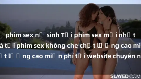 phim sex nữ sinh Tải phim sex mới nhất hot nhất - Xem và tải phim sex không che chất lượng cao miễn phí tại website chuyên nghiệp.