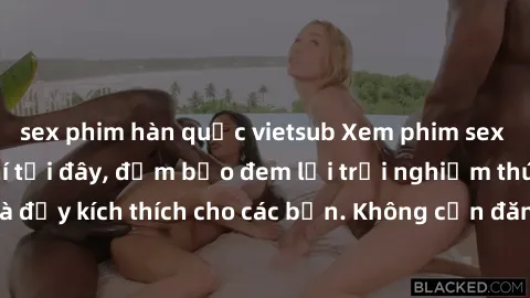 sex phim hàn quốc vietsub Xem phim sex không che miễn phí tại đây, đảm bảo đem lại trải nghiệm thú vị và đầy kích thích cho các bạn. Không cần đăng ký, hoàn toàn miễn phí.