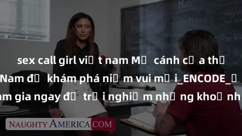 sex call girl việt nam Mở cánh cửa thế giới sex MILF Việt Nam để khám phá niềm vui mới_ENCODE_. Hãy tham gia ngay để trải nghiệm những khoảnh khắc đầy kích thích và đam mê.